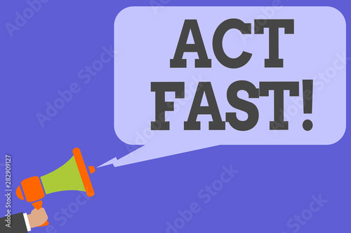 Writing note showing Act Fast. Business photo showcasing Voluntarily move in the highest state of speed initiatively Man hold Megaphone loudspeaker computer screen talking speech bubble photo