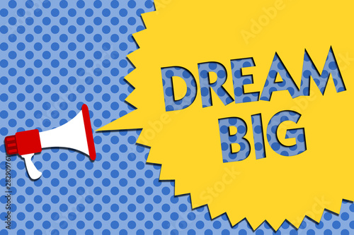 Conceptual hand writing showing Dream Big. Business photo showcasing To think of something high value that you want to achieve Megaphone loudspeaker loud scream idea talk halftone speech photo