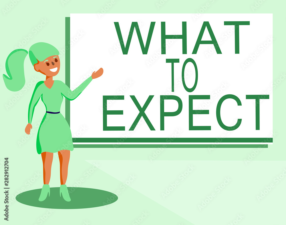 Text sign showing What To Expect. Conceptual photo Confusion about the belief of what will happen in future. Text sign showing What To Expect. Conceptual photo Confusion about the belief of what will happen in future.