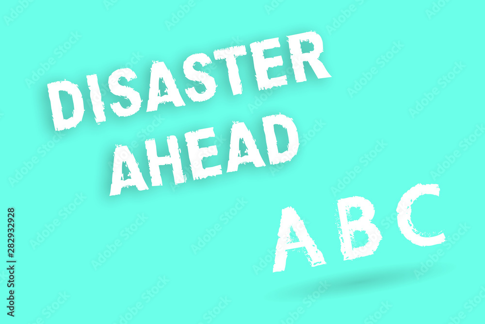 Text sign showing Disaster Ahead. Conceptual photo Contingency Planning Forecasting a disaster or incident.