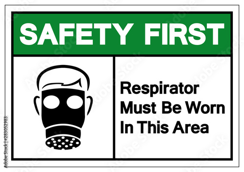 Safety First Respirator Must Be Worn In This Area Symbol Sign, Vector Illustration, Isolate On White Background Label. EPS10