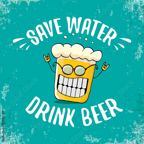 Save water drink beer vector concept illustration. vector funky beer character with funny slogan for print on tee or poster. International beer day label