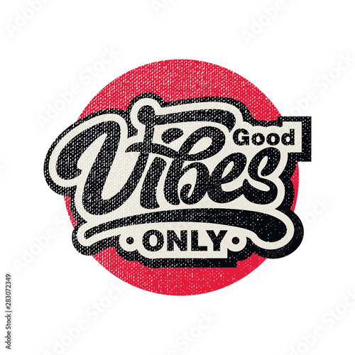 Good vibes only text slogan print with grunge texture for t shirt and other us. lettering slogan graphic vector illustration