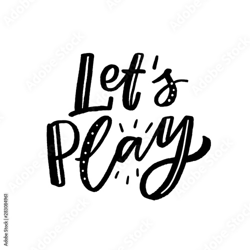 Hand drawn lettering let's play for print, textile, decor, card poster, invite. Baby print for kids party.