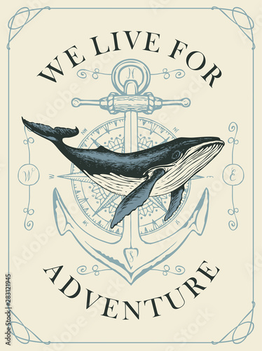 Vector banner with hand-drawn whale on the background of compass and anchor in retro style. Illustration on the theme of travel, adventure and discovery with words We live for adventure