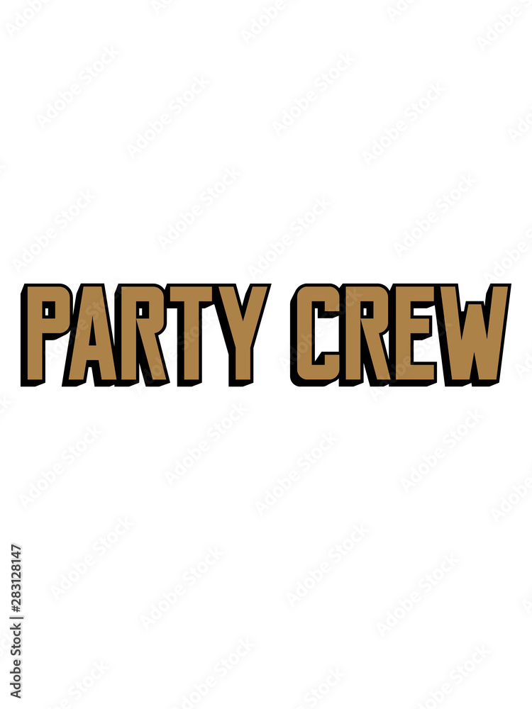 party crew team feiern spaß alkohol saufen trinken betrunken text logo design cool freunde ausgehen shirt wochenende