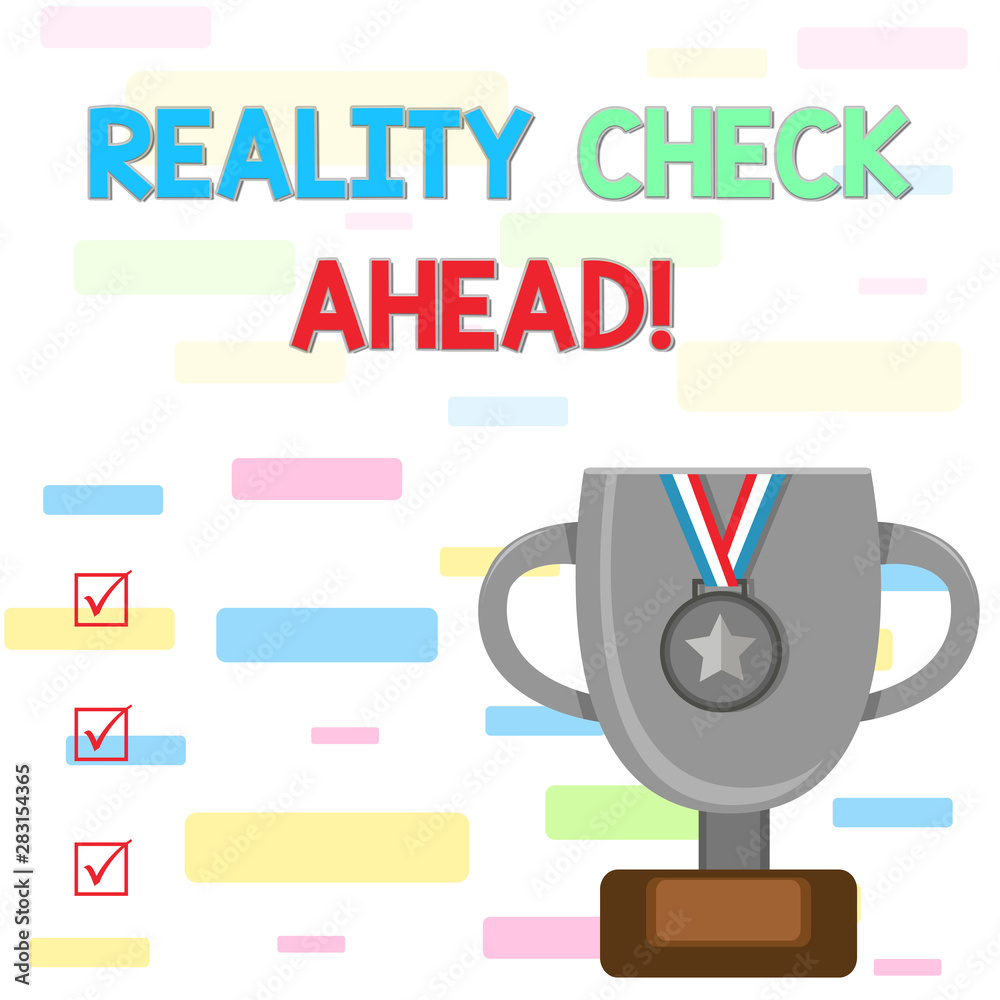 Fototapeta premium Writing note showing Reality Check Ahead. Business concept for makes them recognize truth about situations or difficulties Trophy Cup on Pedestal with Plaque Medal with Striped Ribbon