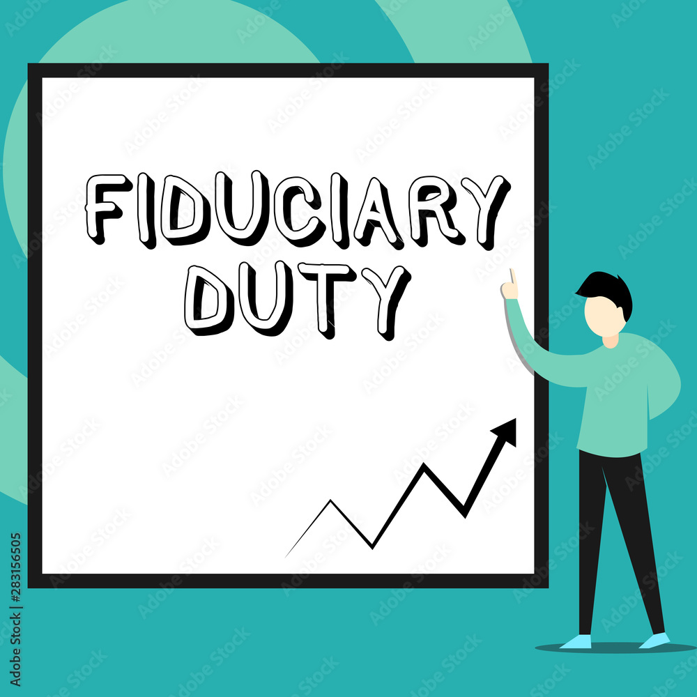 Conceptual hand writing showing Fiduciary Duty. Concept meaning A legal obligation to act in the best interest of other Man standing pointing up blank rectangle Geometric background Conceptual hand writing showing Fiduciary Duty. Concept meaning A legal obligation to act in the best interest of other Man standing pointing up blank rectangle Geometric background