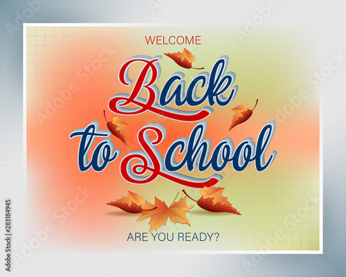 Back to school design, background with handwriting, three dimensional texts and leaf in autumn colors for Back to school, event ; Vector illustration