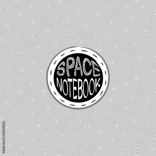 Cover for notebook. Vector illustration. Cute space cover. Space school theme. Porthole whith lettering. Seamless star pattern
