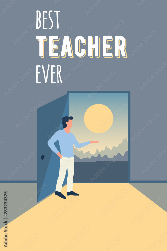Poster with text Best Teacher ever. A man points to an open door behind which is a bright sunny mountain landscape. Mentor in a classroom and a way to knowledge and skills. Flat vector template.