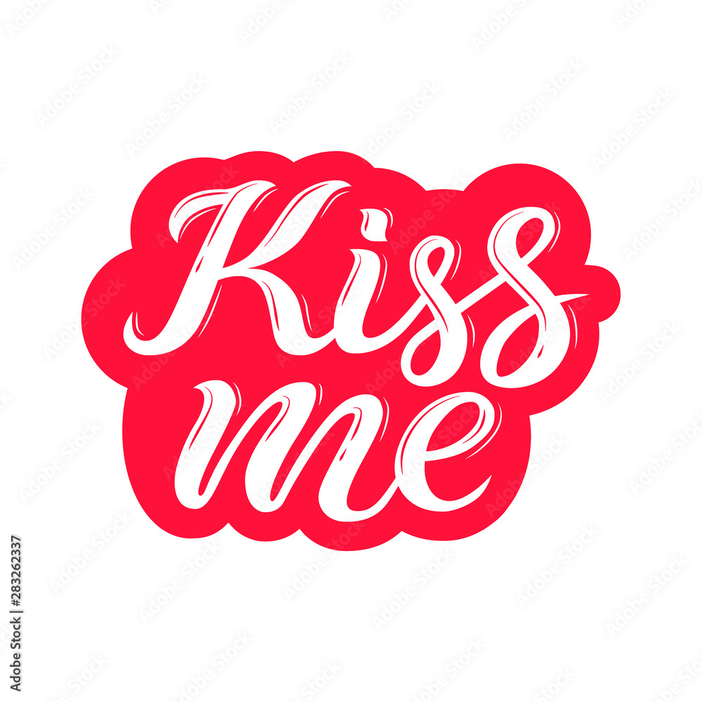 Hand drawn unique quote - Kiss me. Typography lettering poster. Vector illustration with text for greeting card, t-shirt, sticker print template.