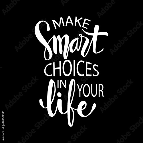 Make smart choice for life lettering