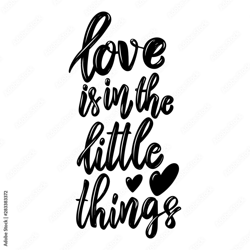 Love is in the little things. Lettering phrase on light background. Design element for poster, card, banner. Vector illustration Love is in the little things. Lettering phrase on light background. Design element for poster, card, banner. Vector illustration