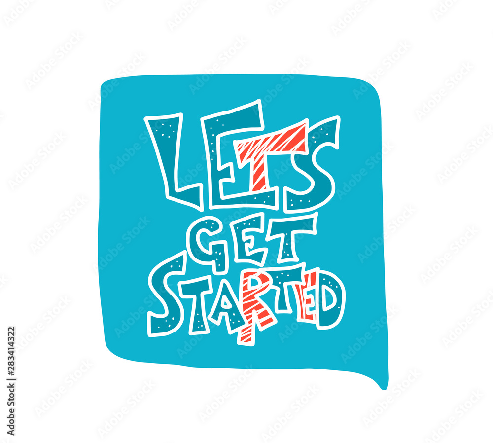 Lets get started quote. Vector poster text. Lets get started quote. Vector poster text.