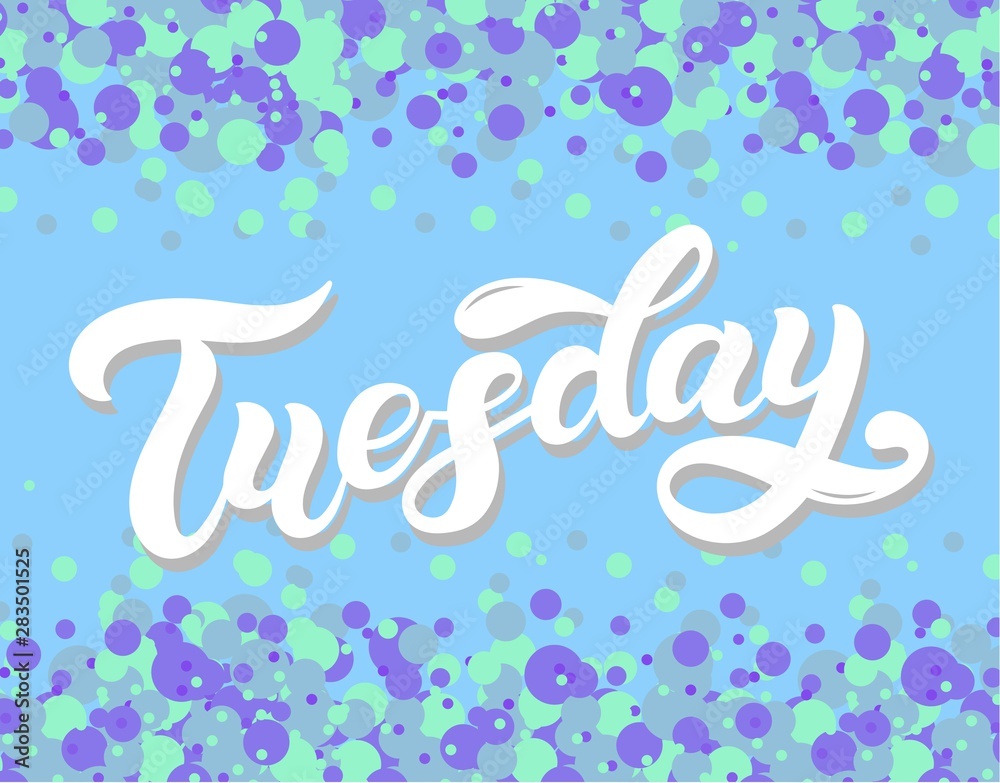 Tuesday. Day of the week. Hand drawn lettering. Vector illustration. Best for calendar design