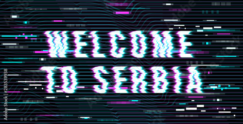 Welcome to Serbia inscription in a distorted glitch style on a black background. Design element for event advertising, branding, shares, promotion. Vector illustration.