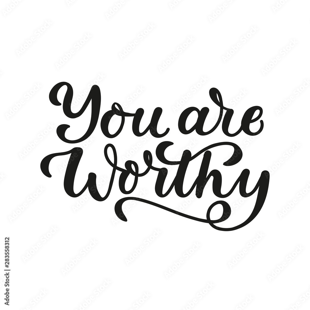 You are worthy lettering motivation card vector illustration. Inspirational quote written in black font on white background flat style. Motivational and print for card, t-shirt, textile