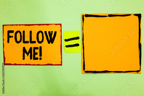 Writing note showing Follow Me. Business photo showcasing Inviting a person or group to obey your prefered leadership Orange paper notes reminders equal sign important messages to remember