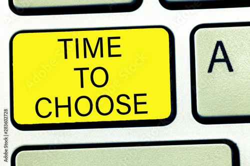 Wallpaper Mural Conceptual hand writing showing Time To Choose. Business photo text Judging the merits of multiple options and selecting one. Torontodigital.ca