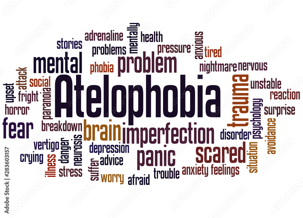 Atelophobia fear of imperfection word cloud concept Atelophobia fear of imperfection word cloud concept