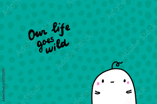 Our life goes wild hand drawn vector illustration in cartoon style cute man on textured turquoise background