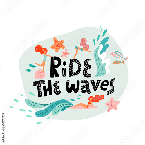 Ride the wave print with lettering and young women swimming in the ocean waves. Flat Vector hand drawn illustration in scandinavian style.