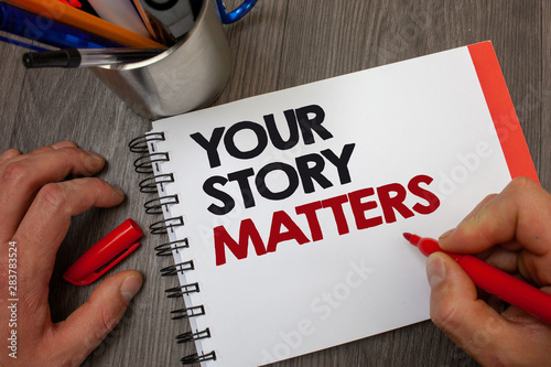 Handwriting text Your Story Matters. Concept meaning share your experience Diary Express feelings in writing Notepad pen information ideas message thoughts invite wooden background