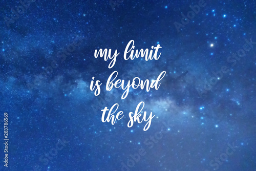 Inspirational quotes - My limit is beyond the sky.