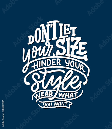 Body positive lettering slogan for fashion lifestyle design. Motivation typography poster and print. Vector illustration.