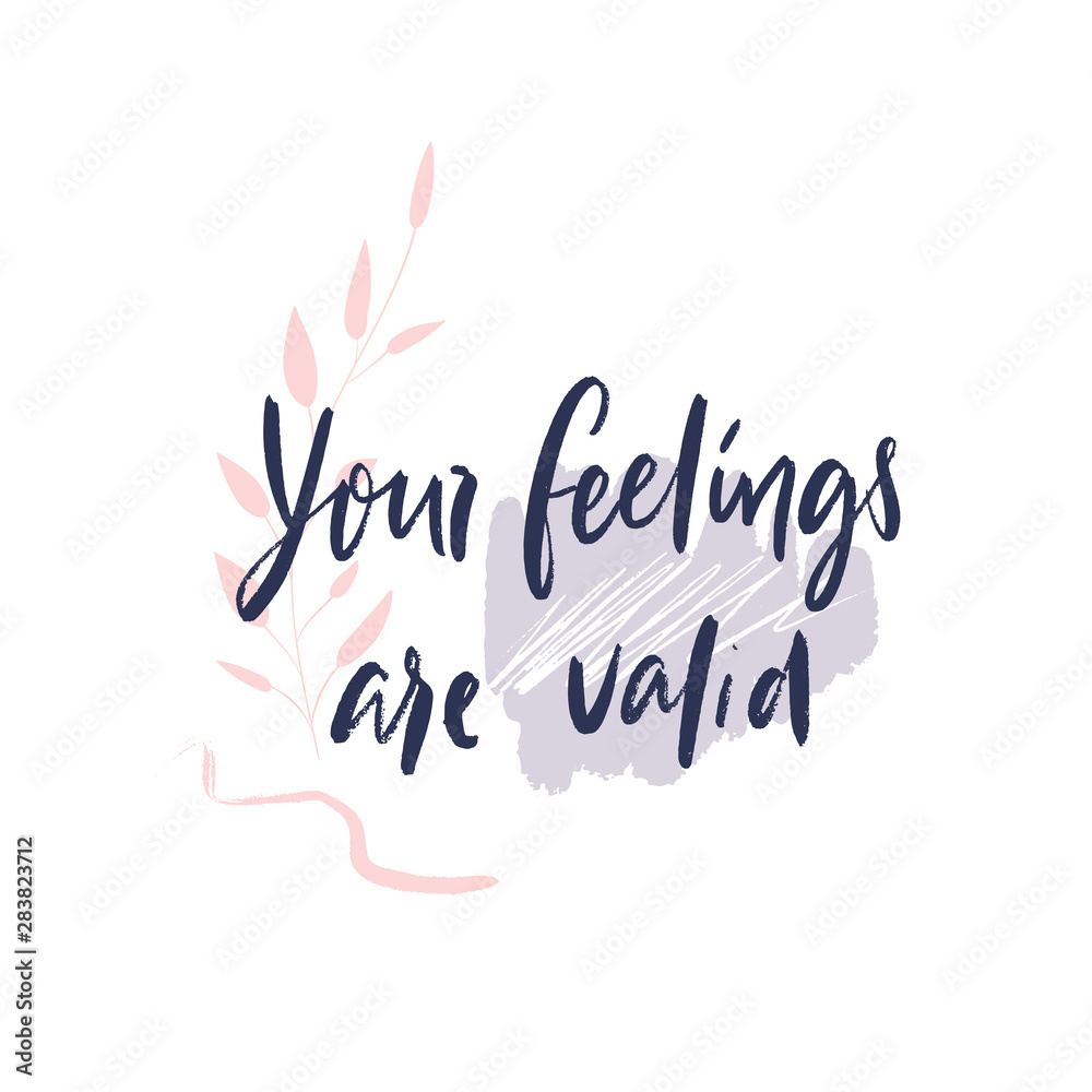 Your feelings are valid. Motivational saying, mental health quote. Inspirational phrase for posters, journals, cards. Modern lettering on abstract paint stains and branches. Pink pastel colors. Your feelings are valid. Motivational saying, mental health quote. Inspirational phrase for posters, journals, cards. Modern lettering on abstract paint stains and branches. Pink pastel colors.