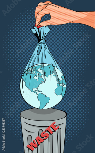 Pop-art concept of an ecological warning image of a hand throwing out the globe wrapped in plastic bag into garbage bucket. Vector illustration