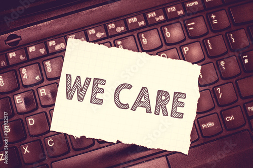 Conceptual hand writing showing We Care. Business photo text Care taken to prevent any problems and issues Caring Prevention. photo