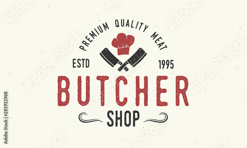 Butcher shop - vintage logo concept. Logo of meat shop with meat cleaver and chef's hat isolated on white background. Vector logo template for meat business.