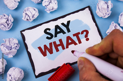Фотография Conceptual hand writing showing Say What Question