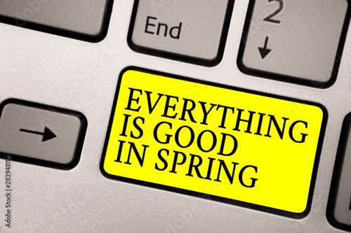 Word writing text Everything Is Good In Spring. Business concept for Happiness for the season Enjoy nature Grey silvery keyboard with bright yellow color button black color texts