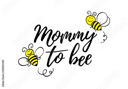 Mommy to bee phrase with doodle bees on white background. Lettering poster, card design or t-shirt, textile print.