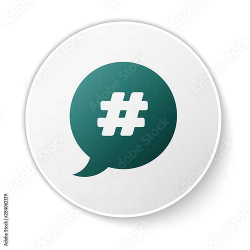 Green Hashtag speech bubble icon isolated on white background. Concept of number sign, social media marketing, micro blogging. White circle button. Vector Illustration