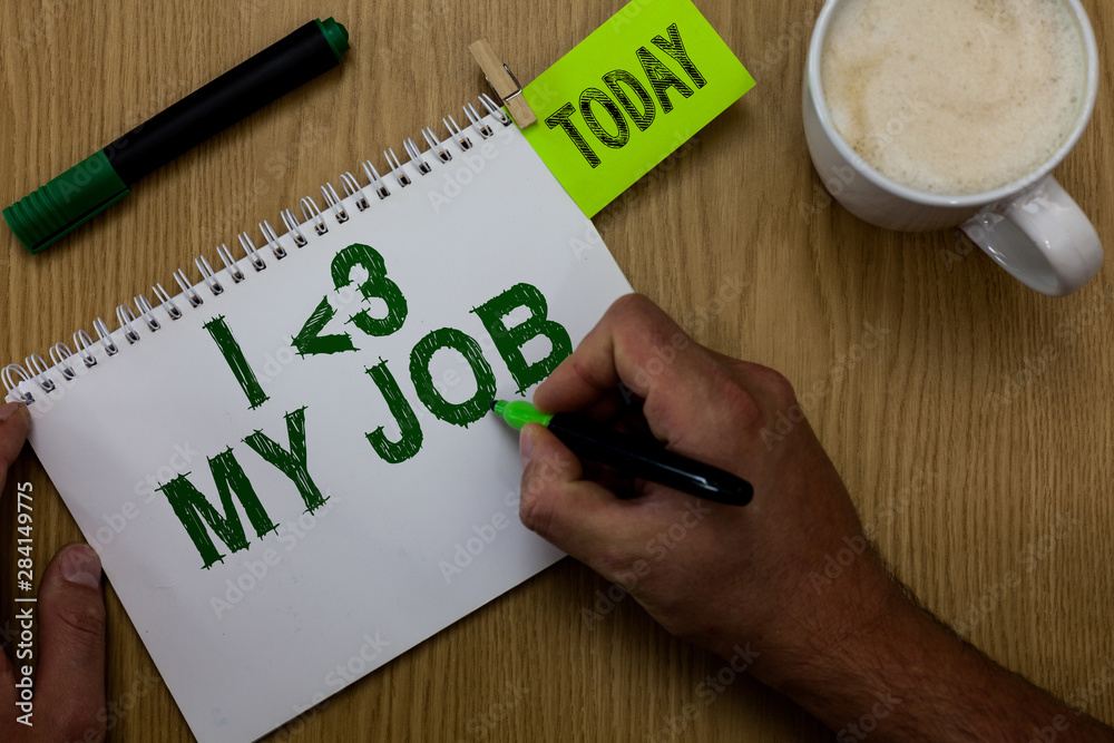 Conceptual hand writing showing I love My Job. Business photo showcasing telling someone that you admire your current profession Man holding marker notebook reminder wooden table cup coffee Conceptual hand writing showing I love My Job. Business photo showcasing telling someone that you admire your current profession Man holding marker notebook reminder wooden table cup coffee