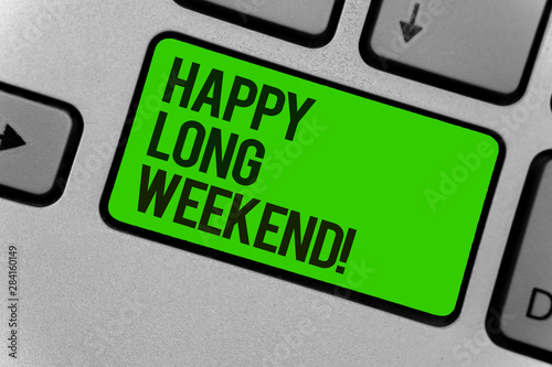 Conceptual hand writing showing Happy Long Weekend. Business photo showcasing wishing someone happy vacation Travel to holiday Computer program keyboard typing office work input device