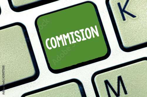 Conceptual hand writing showing Commision. Business photo text instruction comanalysisd or role given to demonstrating or group got paid Keyboard Intention to create computer message keypad idea photo