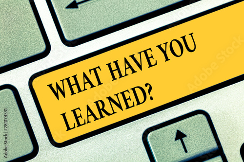 Conceptual hand writing showing What Have You Learnedquestion. Business photo text Tell us your new knowledge experience Keyboard key Intention to create computer message idea