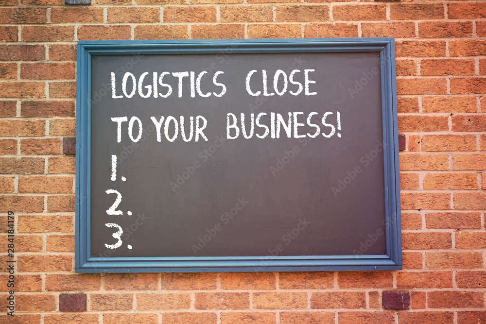 Obraz premium Word writing text Logistics Close To Your Business. Business concept for Means of transportation near to company