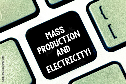 Conceptual hand writing showing Mass Production And Electricity. Business photo text Industrial electrical power supply Keyboard key Intention to create computer message idea photo