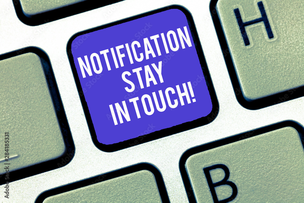 Writing note showing Notification Stay In Touch. Business photo showcasing Do not forget to be connected Social networks Keyboard Intention to create computer message keypad idea Writing note showing Notification Stay In Touch. Business photo showcasing Do not forget to be connected Social networks Keyboard Intention to create computer message keypad idea