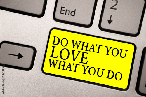 Word writing text Do What You Love What You Do. Business concept for Make things that motivate yourself Passion Grey silvery keyboard with bright yellow color button black color texts