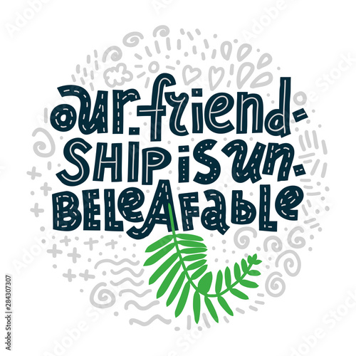 Our Friendship Is Unbeliefable! Round shape with abstract doodles