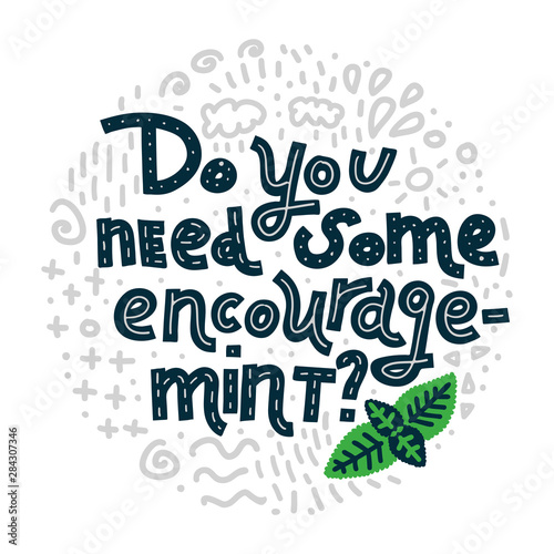 Do You Need Some Encourage-Mint? Round shape with abstract doodles