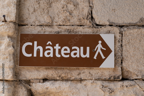 Sign in French language to the medieval Chateau means castle in France