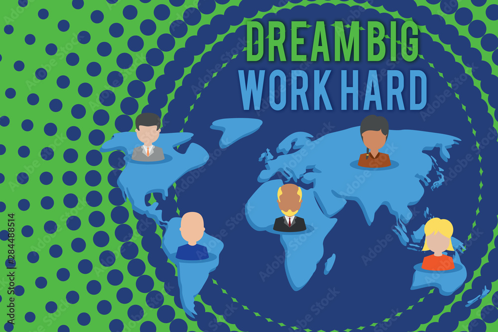 Word writing text Dream Big Work Hard. Business photo showcasing Believe in yourself and follow the dreams and goals Connection multiethnic persons all over world. Global business earth map Word writing text Dream Big Work Hard. Business photo showcasing Believe in yourself and follow the dreams and goals Connection multiethnic persons all over world. Global business earth map